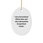 Funny Correctional Officer Gifts from Men to Correctional Officer Friends - I Am A Correctional Officer Dad Ornament, Unique Oval Ornament for Christmas