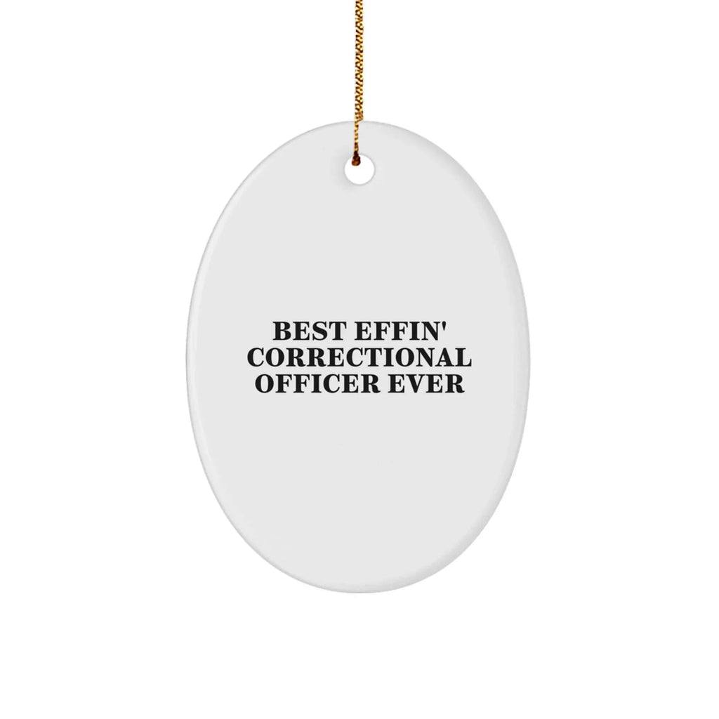 Funny Correctional Officer Gifts from Men to Women, Best Effin' Correctional Officer Ever Oval Ornament for Christmas