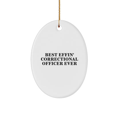 Funny Correctional Officer Gifts from Men to Women, Best Effin' Correctional Officer Ever Oval Ornament for Christmas
