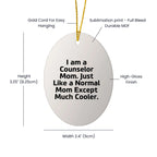 Funny Counselor Gifts for Counselor Moms, Oval Ornament with Quote, Gifts from Women for Christmas Unique Gifts