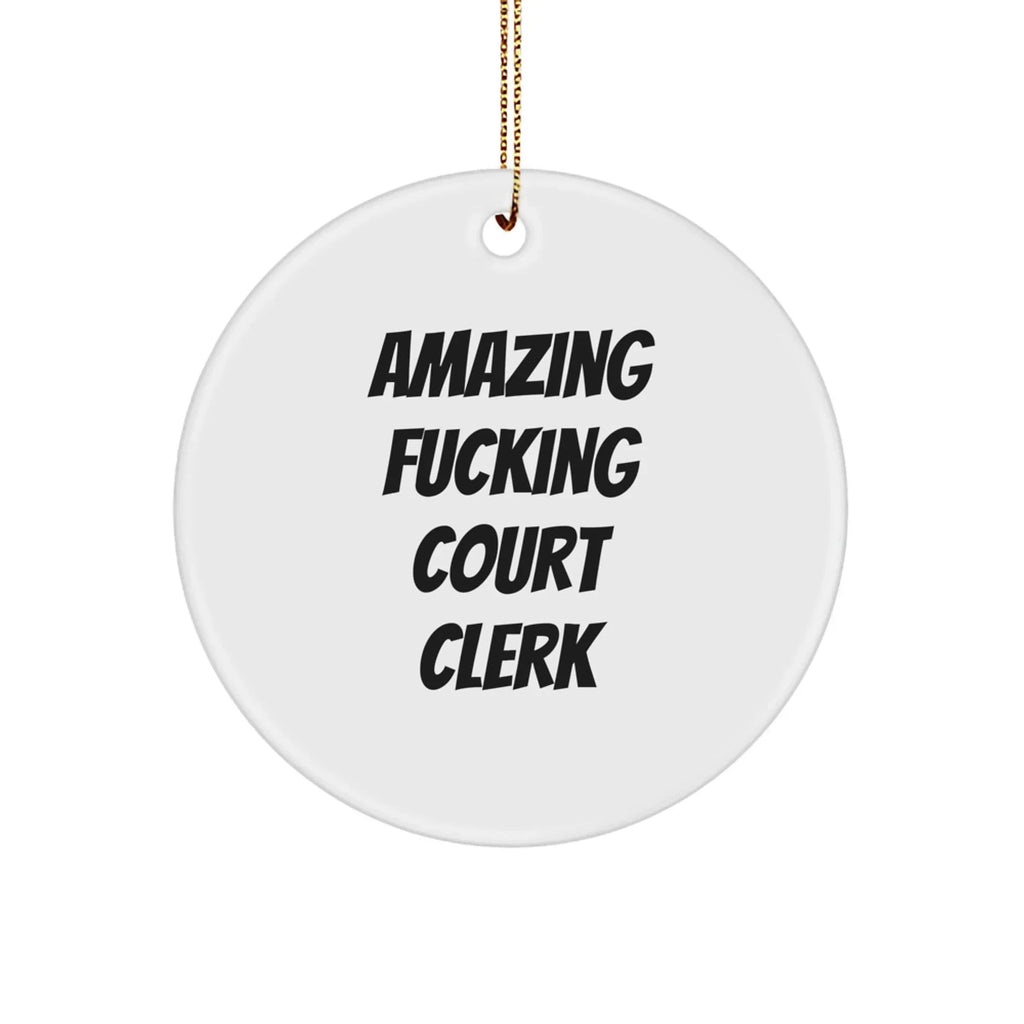 Funny Court Clerk Gifts, 'Amazing F--king Court Clerk' Circle Ornament for Christmas, Gifts from Men to Court Clerk