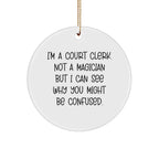 Funny Court Clerk Gifts, Circle Ornament with Quote, Perfect Presents from Friends or Family for Court Clerk, Durable MDF Material, Vibrant Print, Christmas Unique Gifts