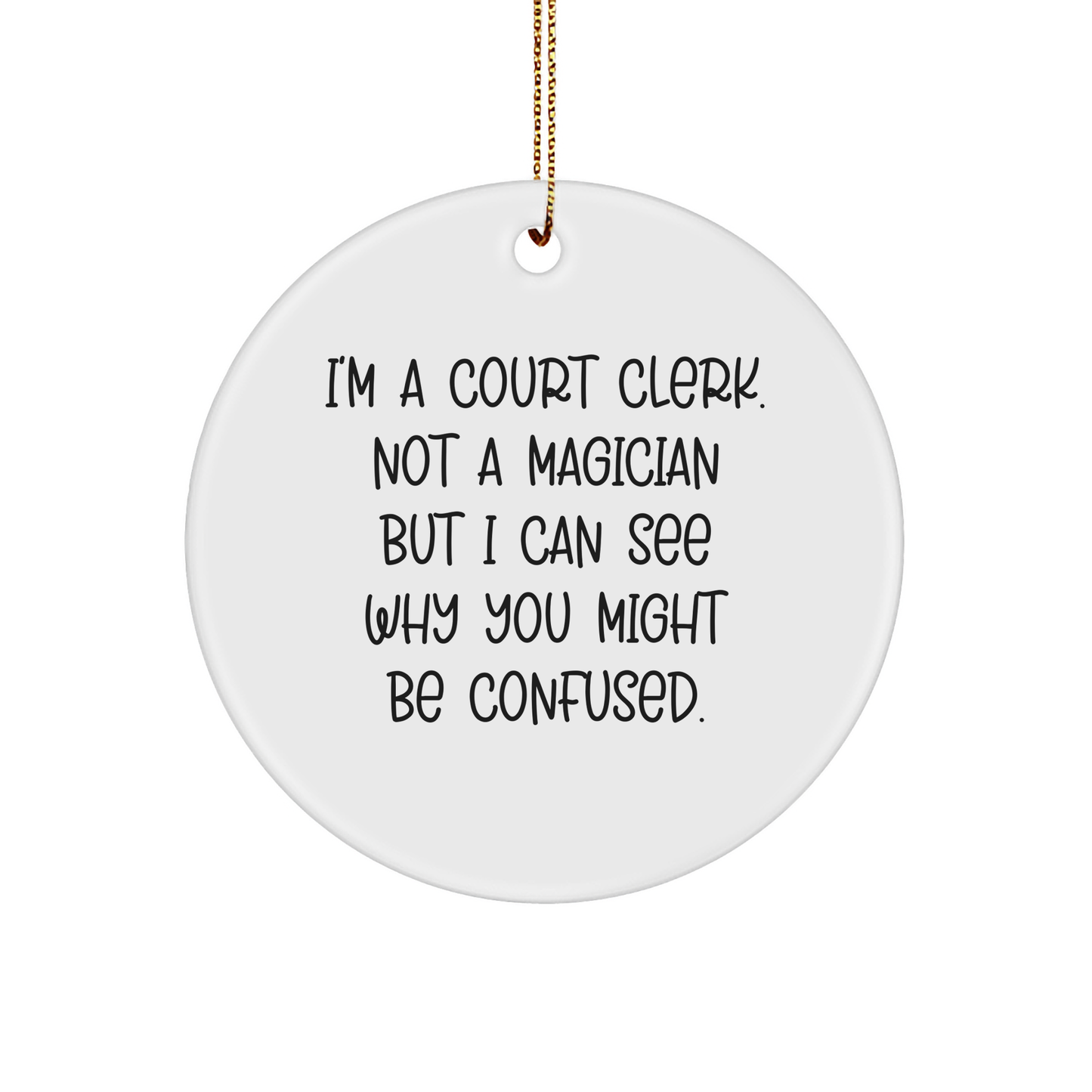 Funny Court Clerk Gifts, Circle Ornament with Quote, Perfect Presents from Friends or Family for Court Clerk, Durable MDF Material, Vibrant Print, Christmas Unique Gifts