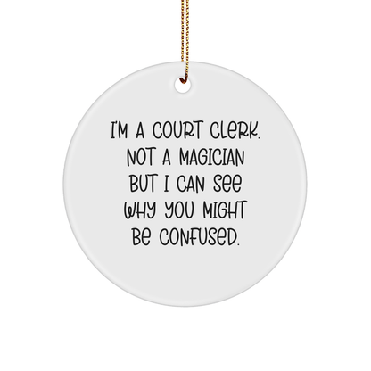 Funny Court Clerk Gifts, Circle Ornament with Quote, Perfect Presents from Friends or Family for Court Clerk, Durable MDF Material, Vibrant Print, Christmas Unique Gifts