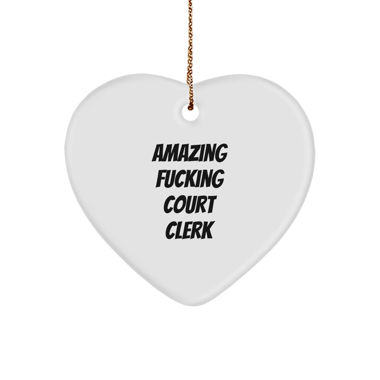 Funny Court Clerk Gifts from Amazing Court Clerks - Heart Ornament for Christmas