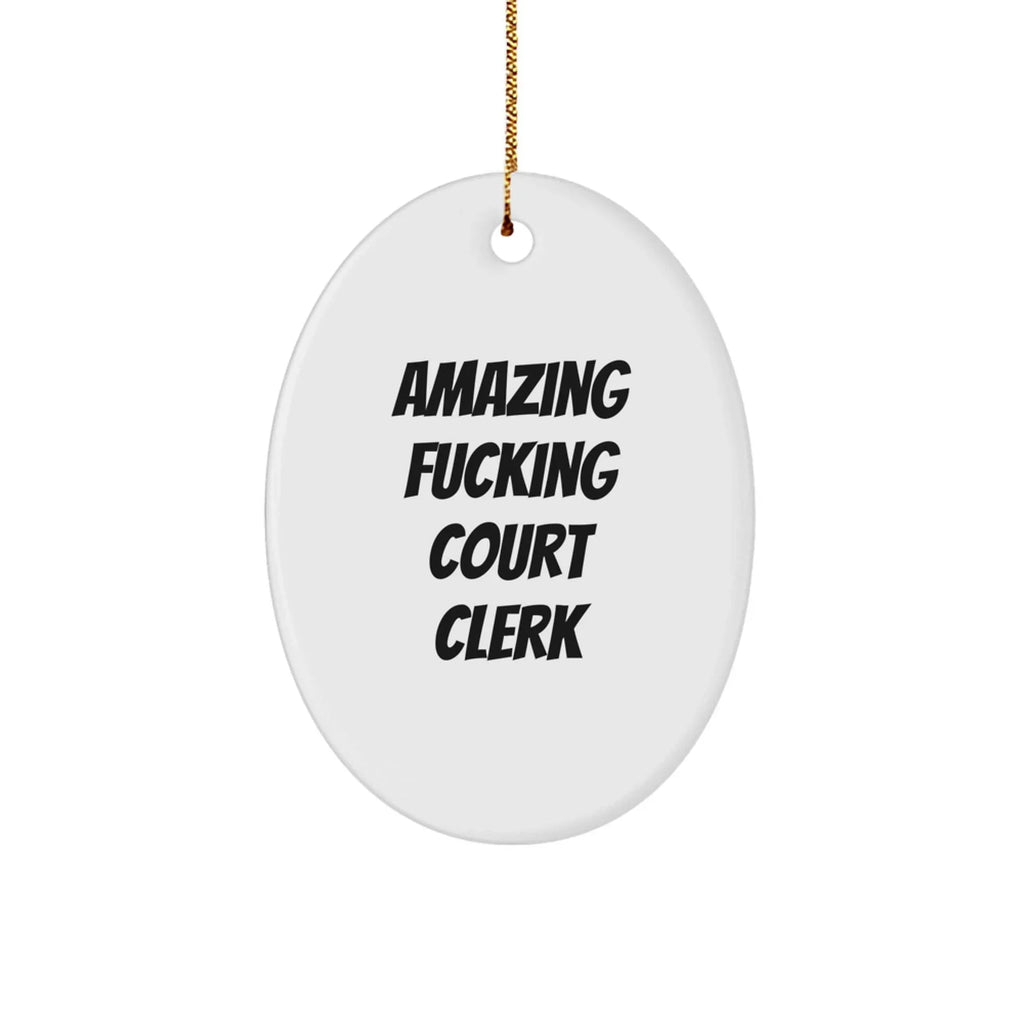 Funny Court Clerk Gifts from Friends - Amazing Quotes Oval Ornament for Court Clerks, Christmas Unique Gifts for Court Clerk