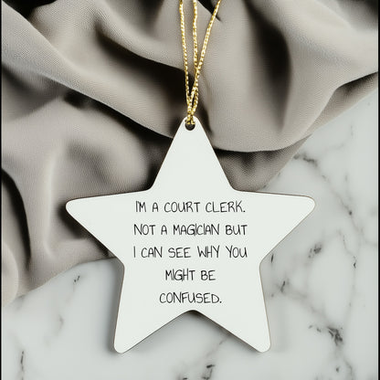 Funny Court Clerk Gifts from Friends - 'I'm A Court Clerk. Not A Magician...' Star Ornament for Court Clerk, Men, Women, and Family, Christmas Unique Presents