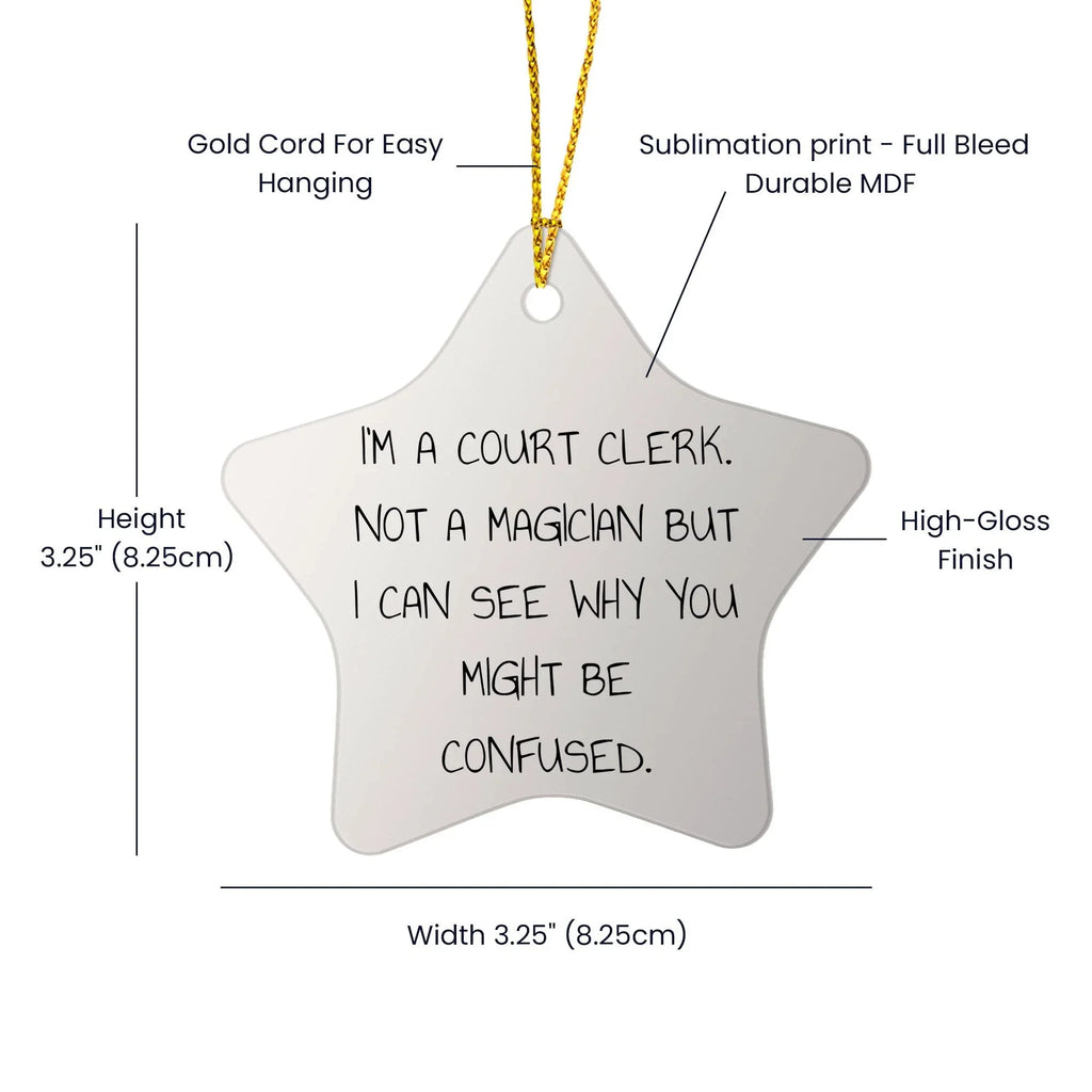Funny Court Clerk Gifts from Friends - 'I'm A Court Clerk. Not A Magician...' Star Ornament for Court Clerk, Men, Women, and Family, Christmas Unique Presents