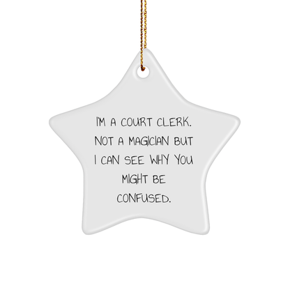 Funny Court Clerk Gifts from Friends - 'I'm A Court Clerk. Not A Magician...' Star Ornament for Court Clerk, Men, Women, and Family, Christmas Unique Presents