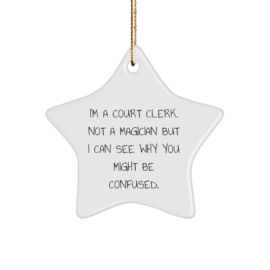 Funny Court Clerk Gifts from Friends - 'I'm A Court Clerk. Not A Magician...' Star Ornament for Court Clerk, Men, Women, and Family, Christmas Unique Presents