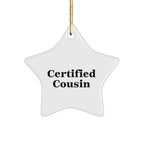 Funny Cousin Gifts - Certified Cousin Star Ornament, White, 3.25" Tall, Christmas Decorations for Cousin, Gifts from Family, Gifts for Cousin, Humorous Cousin Present