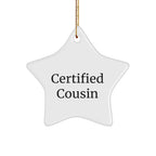Funny Cousin Gifts from Men - Certified Cousin Star Ornament for Christmas, 'Certified Cousin' Quote, White Star Shaped, 3.25 inch, MDF & High-Gloss Plastic Finish