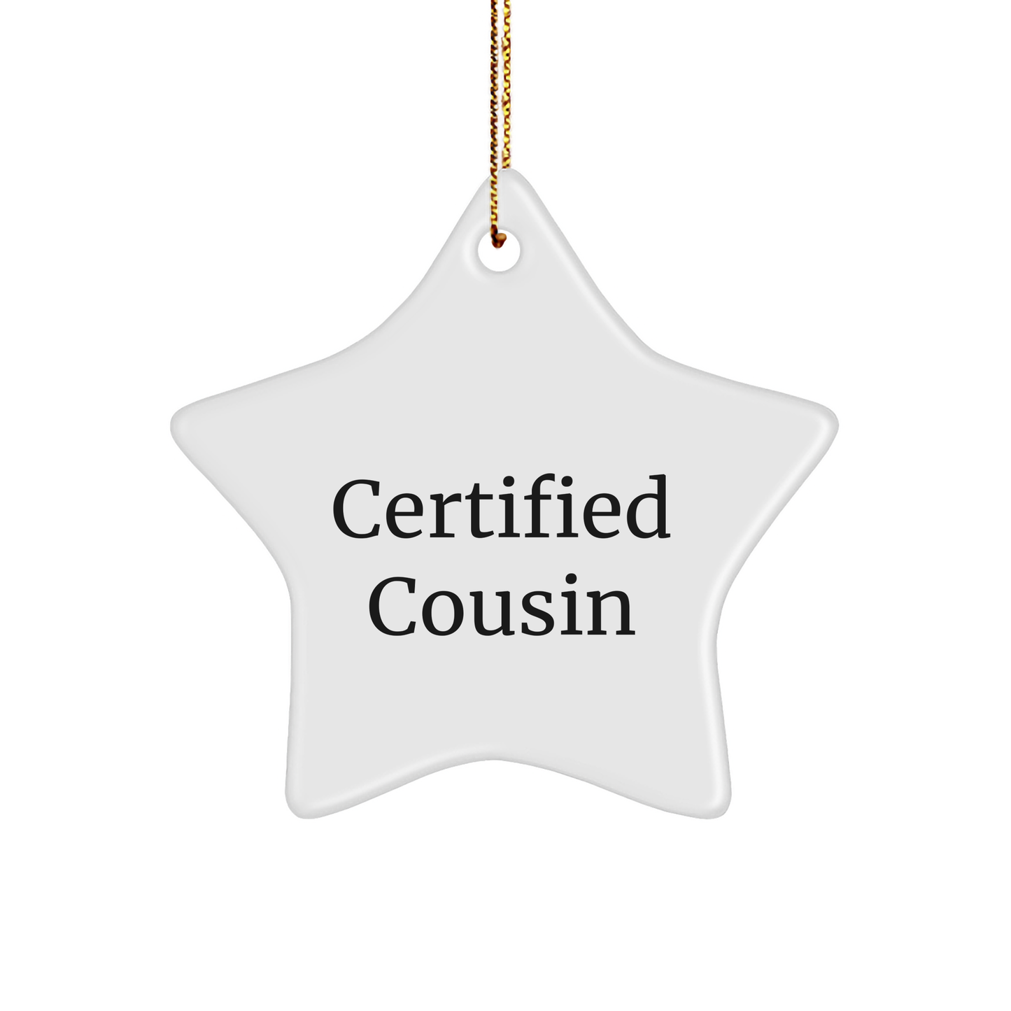 Funny Cousin Gifts from Men - Certified Cousin Star Ornament for Christmas, 'Certified Cousin' Quote, White Star Shaped, 3.25 inch, MDF & High-Gloss Plastic Finish