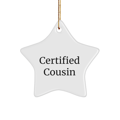 Funny Cousin Gifts from Men - Certified Cousin Star Ornament for Christmas, 'Certified Cousin' Quote, White Star Shaped, 3.25 inch, MDF & High-Gloss Plastic Finish