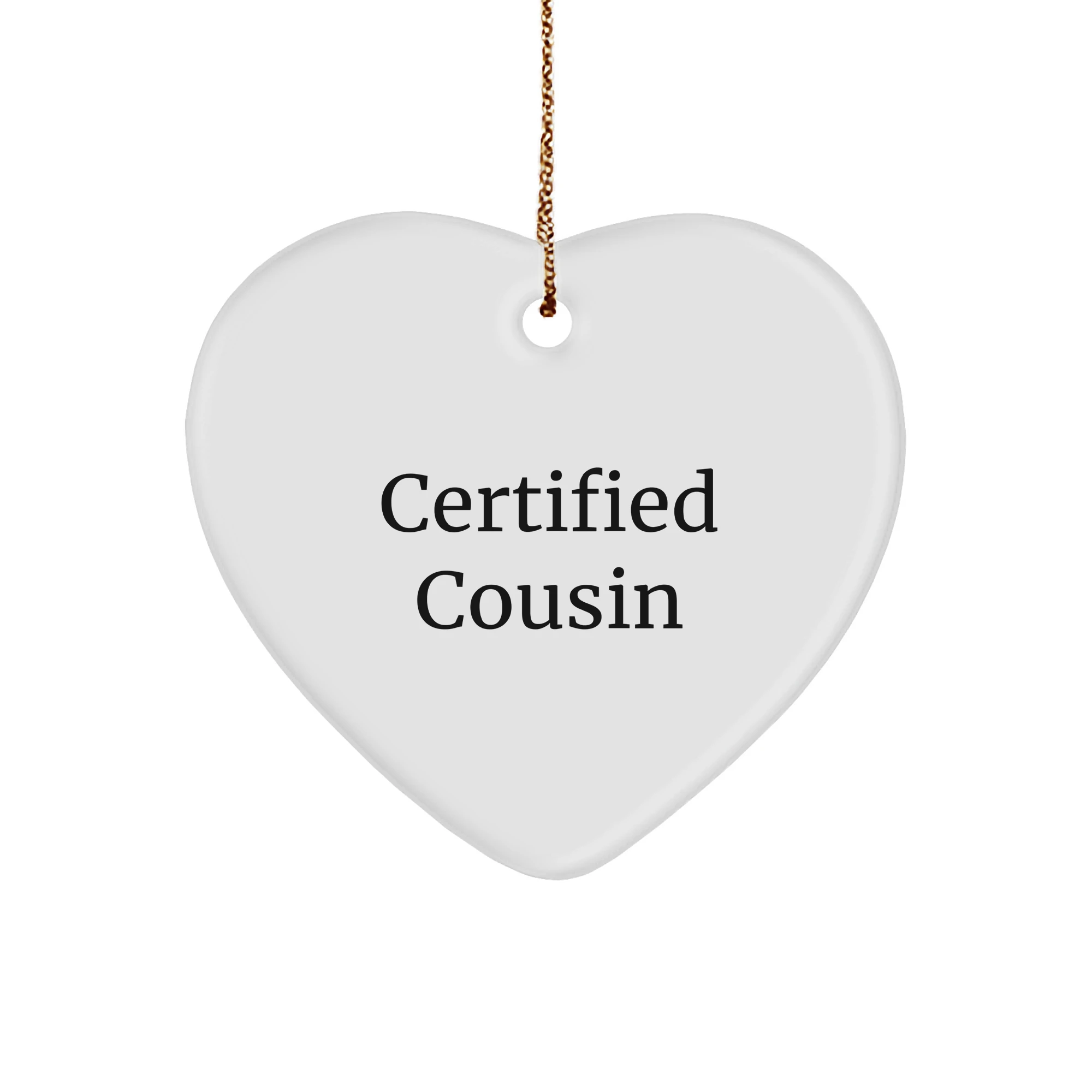 Funny Cousin Heart Christmas Ornament - Certified Cousin - Christmas Gifts