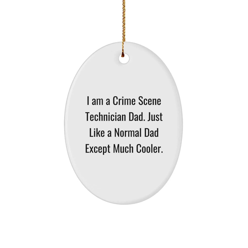 Funny Crime Scene Technician Oval Ornament - I Am A Crime Scene Technician Dad