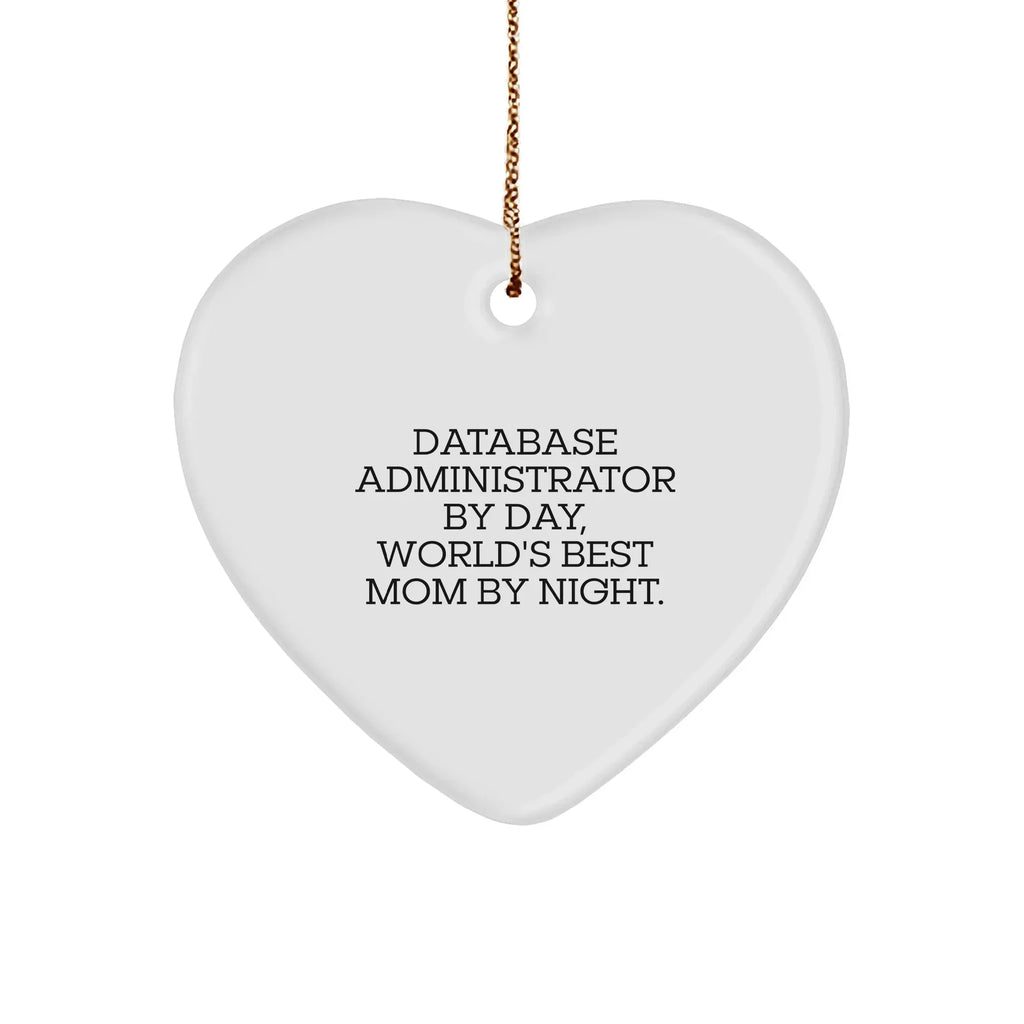 Funny Database Administrator Gifts - Heart Ornament for Christmas - 'Database Administrator By Day, World's Best Mom By Night.'