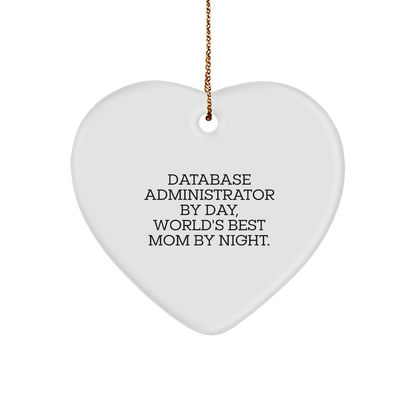 Funny Database Administrator Gifts - Heart Ornament for Christmas - 'Database Administrator By Day, World's Best Mom By Night.'