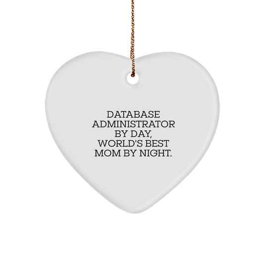 Funny Database Administrator Gifts - Heart Ornament for Christmas - 'Database Administrator By Day, World's Best Mom By Night.'