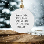 Funny Dealer Gifts, Dream Big, 'Work Hard, And Become An Amazing Dealer.' Circle Ornament for Christmas, Gifts from Friends to Family