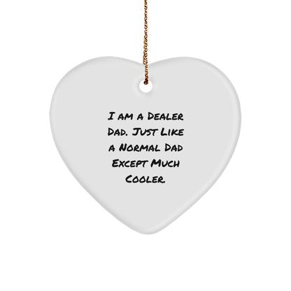 Funny Dealer Gifts, I Am a Dealer Dad Heart Ornament for Christmas, Inspirational Quote, Dealer Dad Gifts from Men to Friends, Heart Shaped Ornament