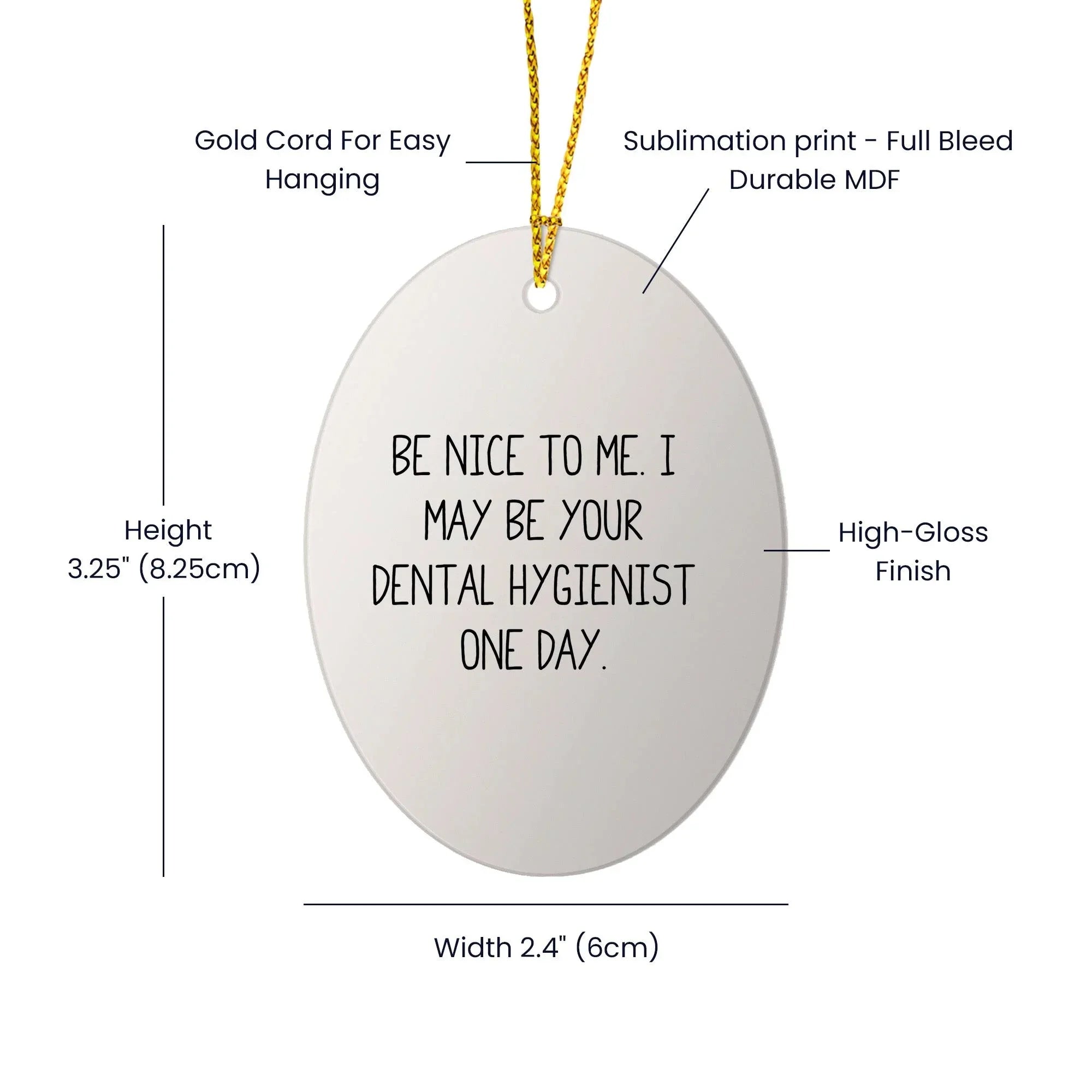 Funny Dental Hygienist Gift Oval Ornament 'Be Nice To Me...' Gifts from Family to Coworkers for Christmas
