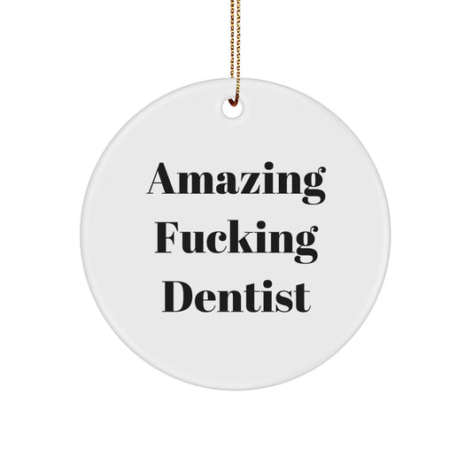 Funny Dentist Gifts from Family for Christmas Unique Circle Ornaments - 'Amazing F--king Dentist' Quote - Image 1