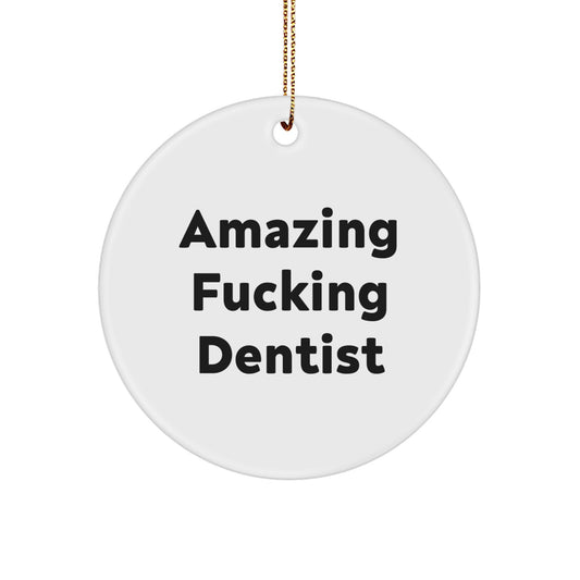 Funny Dentist Gifts from Men - 'Amazing F--king Dentist' Circle Ornament for Dentist, Friends, Coworkers, or Family - Image 1