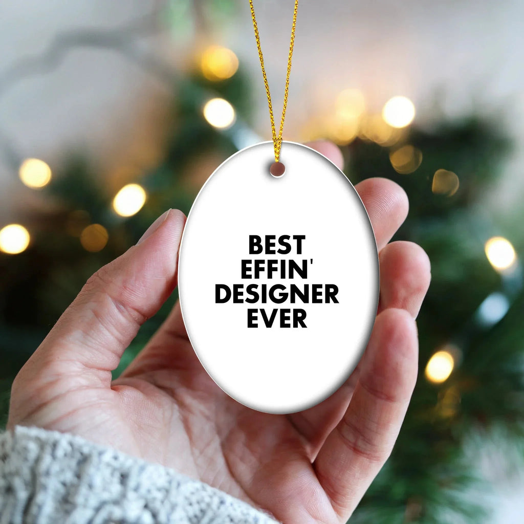 Funny Designer Gifts from Friends, Oval Ornament Quote 'Best Effin' Designer Ever' for Christmas, Unique Designer Gifts for Her, Him, or Home