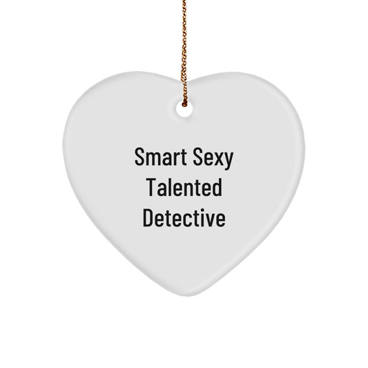 Funny Detective Gifts, Smart Sexy Talented Heart Ornament, Gifts from Men to Detective Friends for Christmas - Image 1