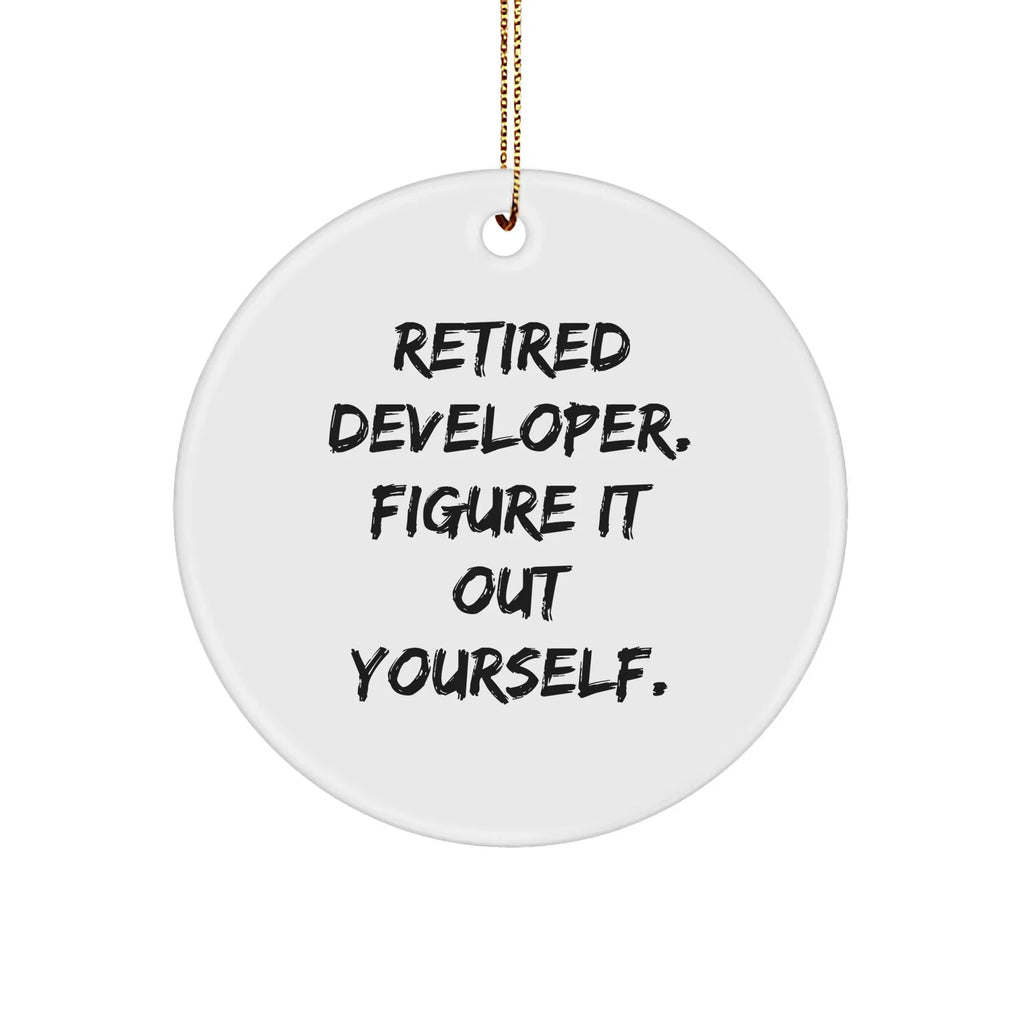 Funny Developer Gifts from Men to Friends - Retired Developer Figure It Out Yourself Christmas Circle Ornament for Women Coworkers Family