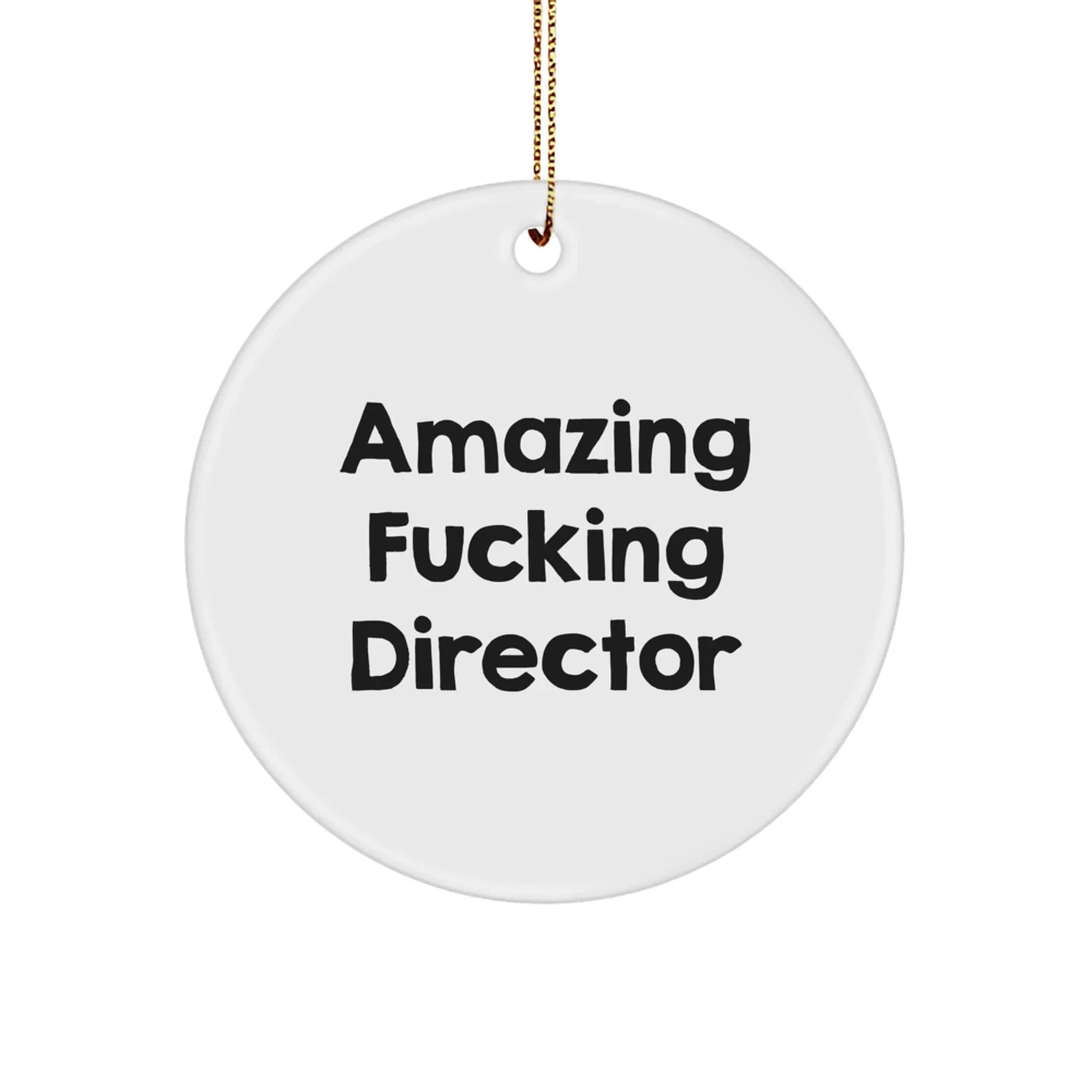 Funny Director Circle Ornament, 'Amazing F--king Director' Quote, White Color, 2.75'' Tall, Gifts from Men to Director Friends, Unique Christmas Unique Gifts for Him