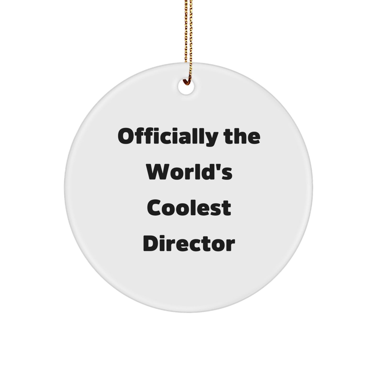 Funny Director Gifts from Friends, Circle Ornament with 'Officially The World's Coolest Director' Quote for Christmas Unique Gifts for Director