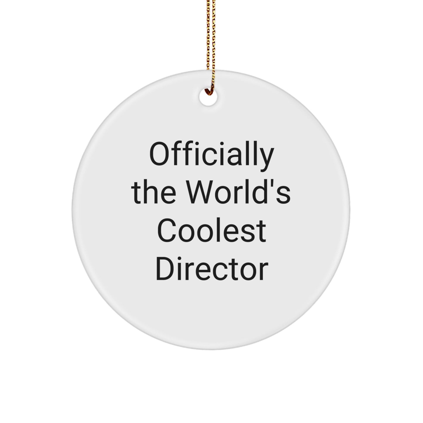 Funny Director Gifts from Friends - Officially The World's Coolest Director Circle Ornament, White, 2.75" Tall, Christmas Unique Gifts for Men, Women, Family