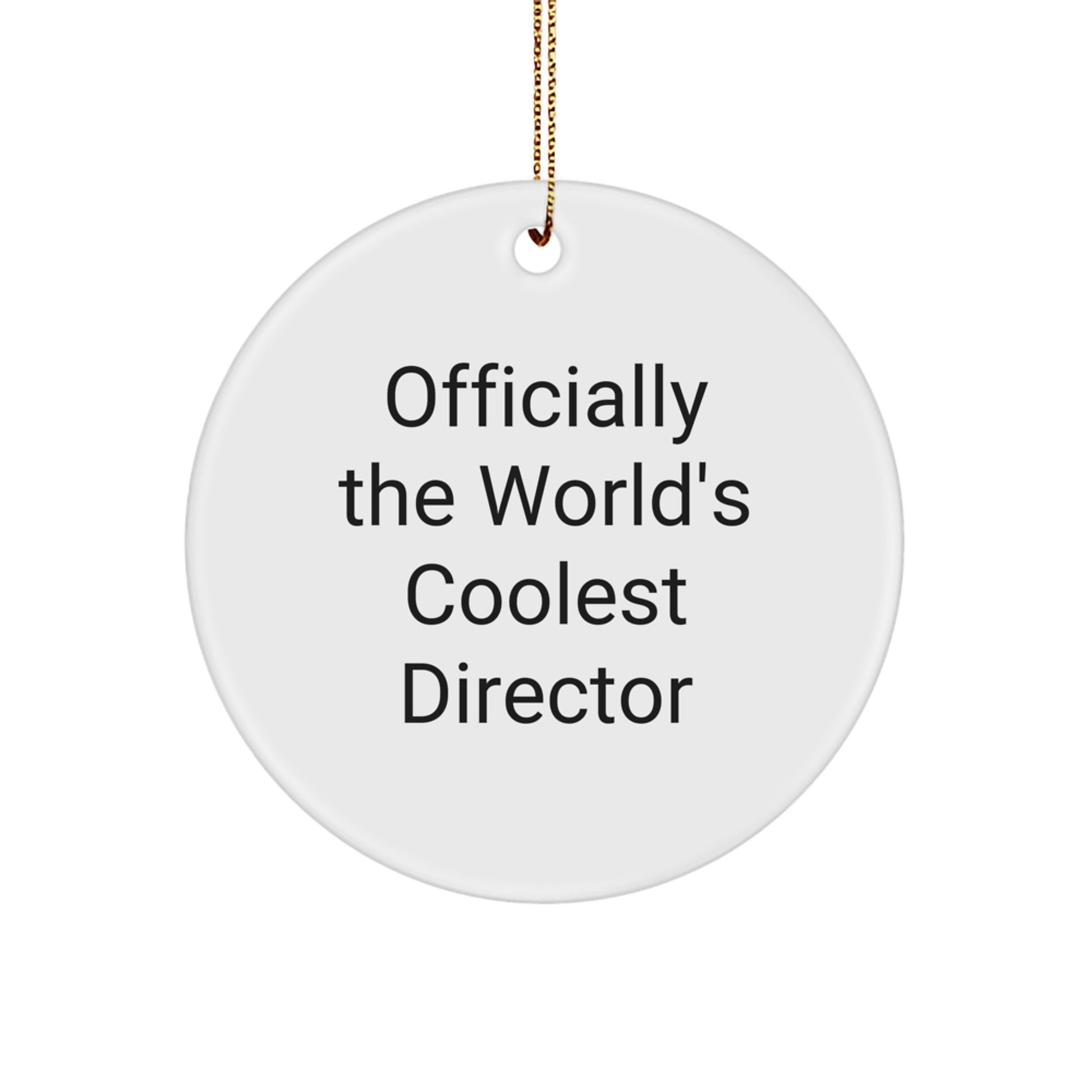 Funny Director Gifts from Friends - Officially The World's Coolest Director Circle Ornament, White, 2.75" Tall, Christmas Unique Gifts for Men, Women, Family