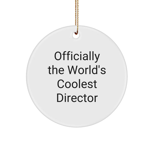Funny Director Gifts from Friends - Officially The World's Coolest Director Circle Ornament, White, 2.75" Tall, Christmas Unique Gifts for Men, Women, Family