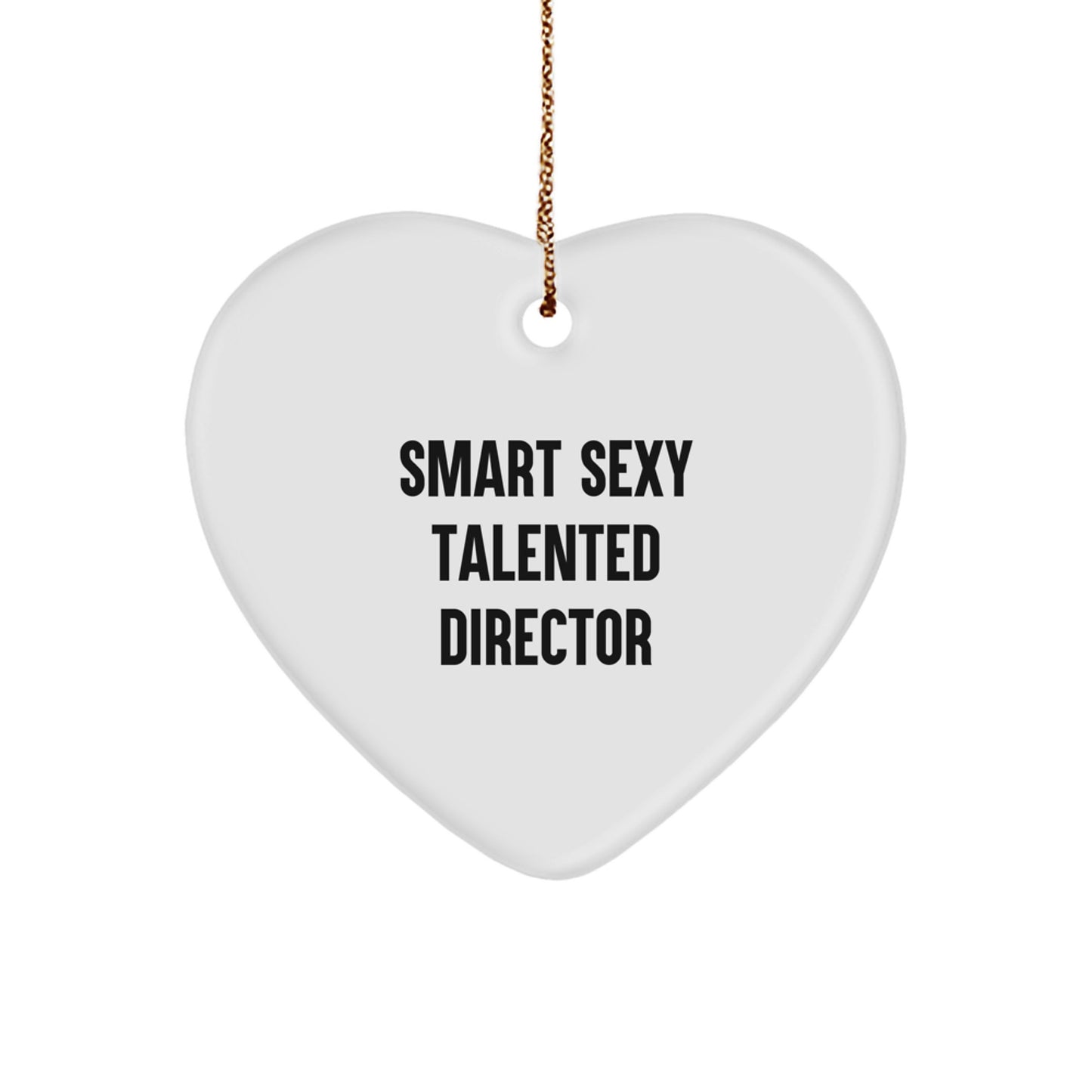 Funny Director Gifts from Friends - 'Smart Sexy Talented' Heart Ornament for Christmas