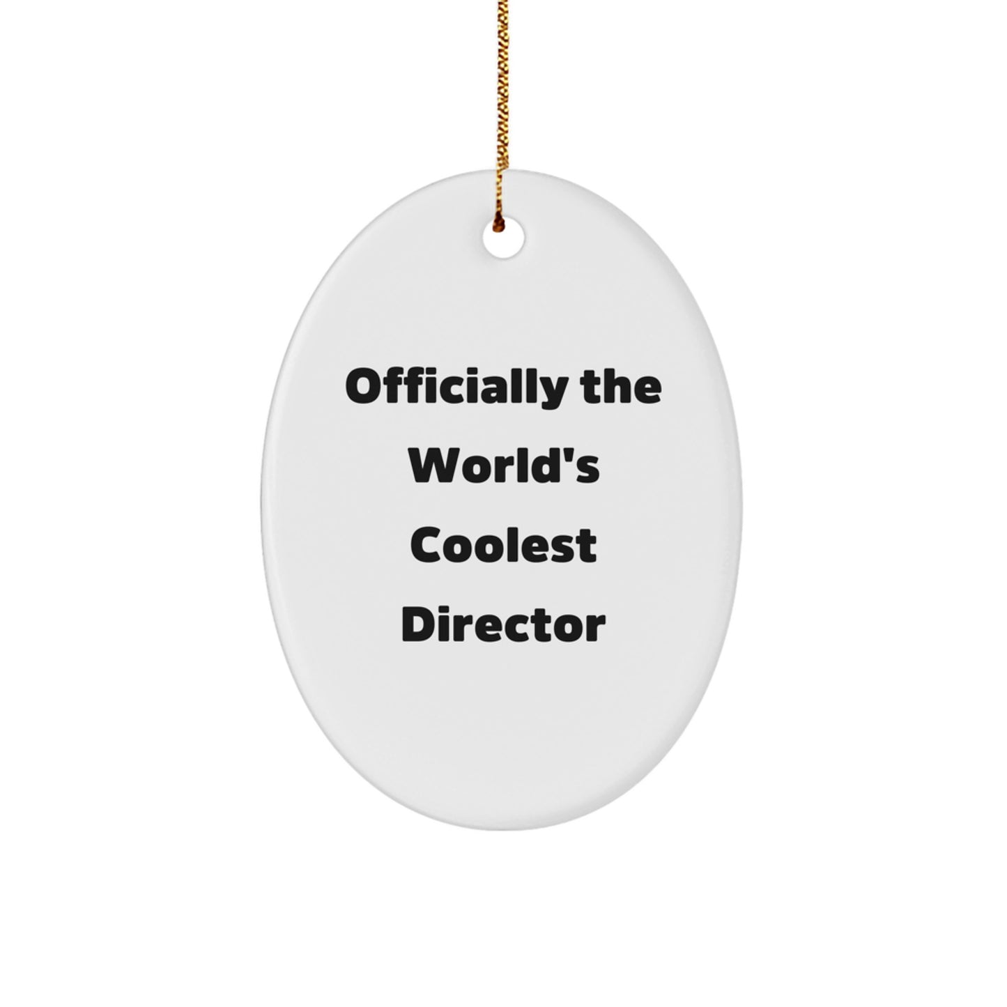 Funny Director Gifts from Friends to 'Officially The World's Coolest Director' Oval Ornament, Christmas Unique Presents