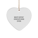 Funny Dispatcher Gifts from Friends - 'Best Effin' Dispatcher Ever' Heart Ornament for Christmas