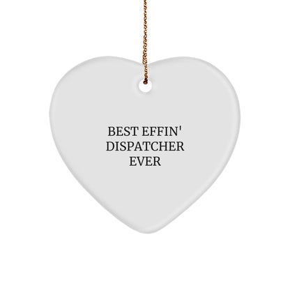 Funny Dispatcher Gifts from Friends - 'Best Effin' Dispatcher Ever' Heart Ornament for Christmas