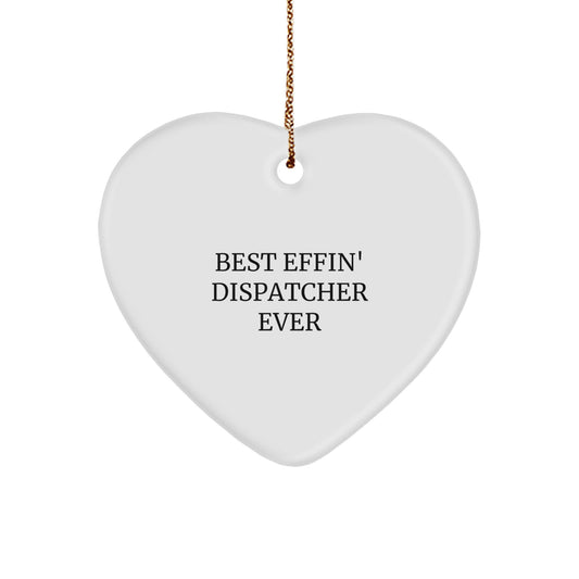 Funny Dispatcher Gifts from Friends - 'Best Effin' Dispatcher Ever' Heart Ornament for Christmas