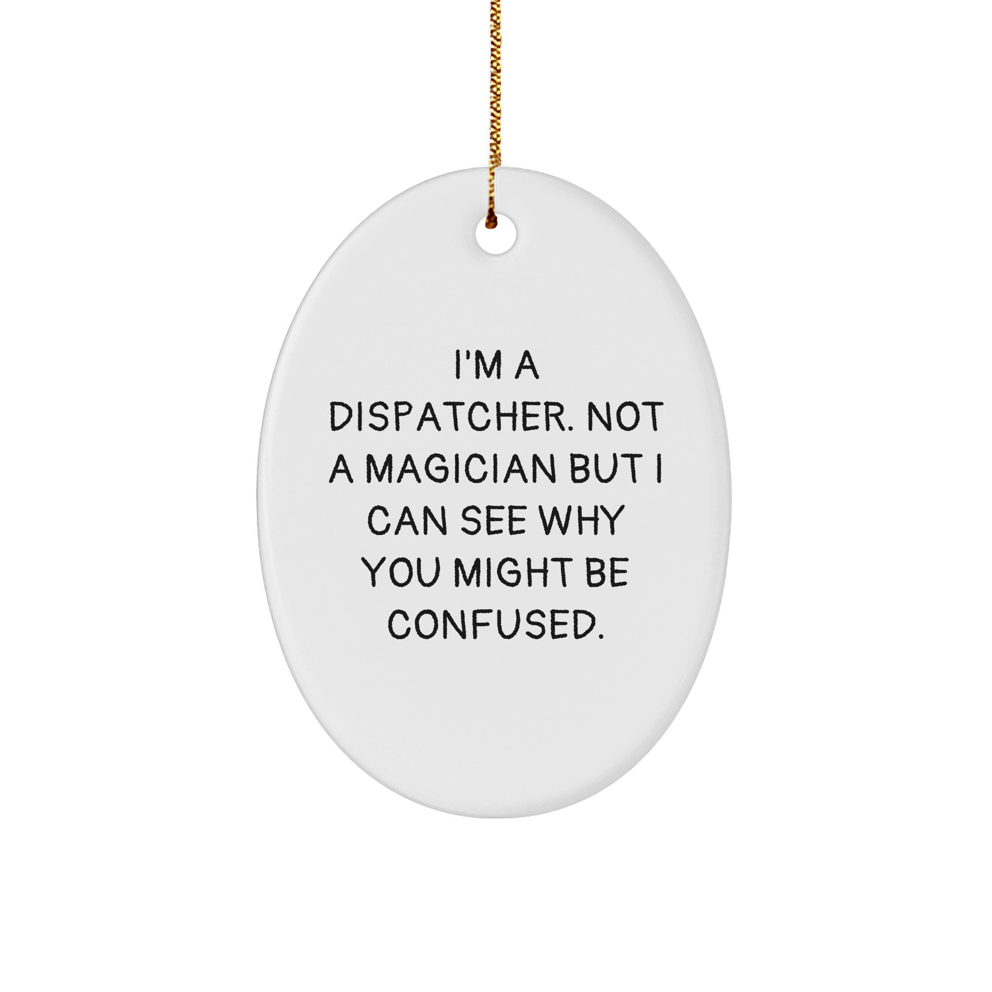 Funny Dispatcher Gifts from Friends to Dispatcher, Oval Ornament for Christmas