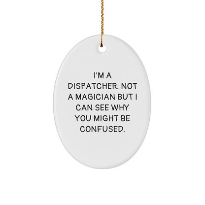 Funny Dispatcher Gifts from Friends to Dispatcher, Oval Ornament for Christmas