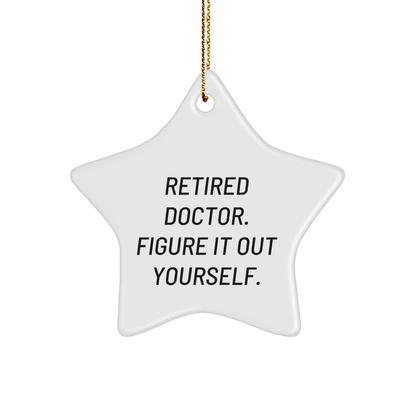 Funny Doctor Gifts from Friends for Retired Doctor Figure It Out Yourself Star Ornament