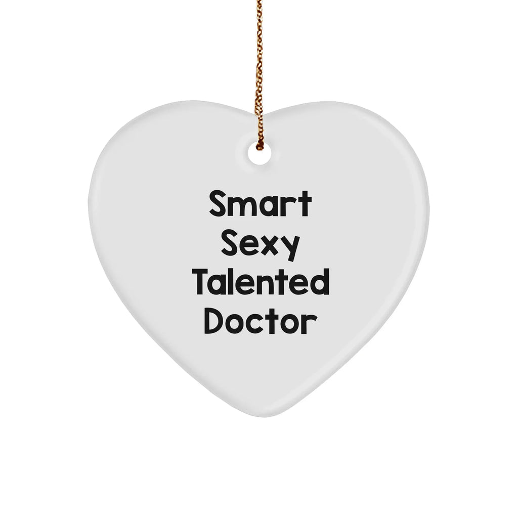 Funny Doctor Heart Ornament - Smart Sexy Talented Doctor Christmas Gifts