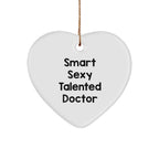 Funny Doctor Heart Ornament - Smart Sexy Talented Doctor Christmas Gifts