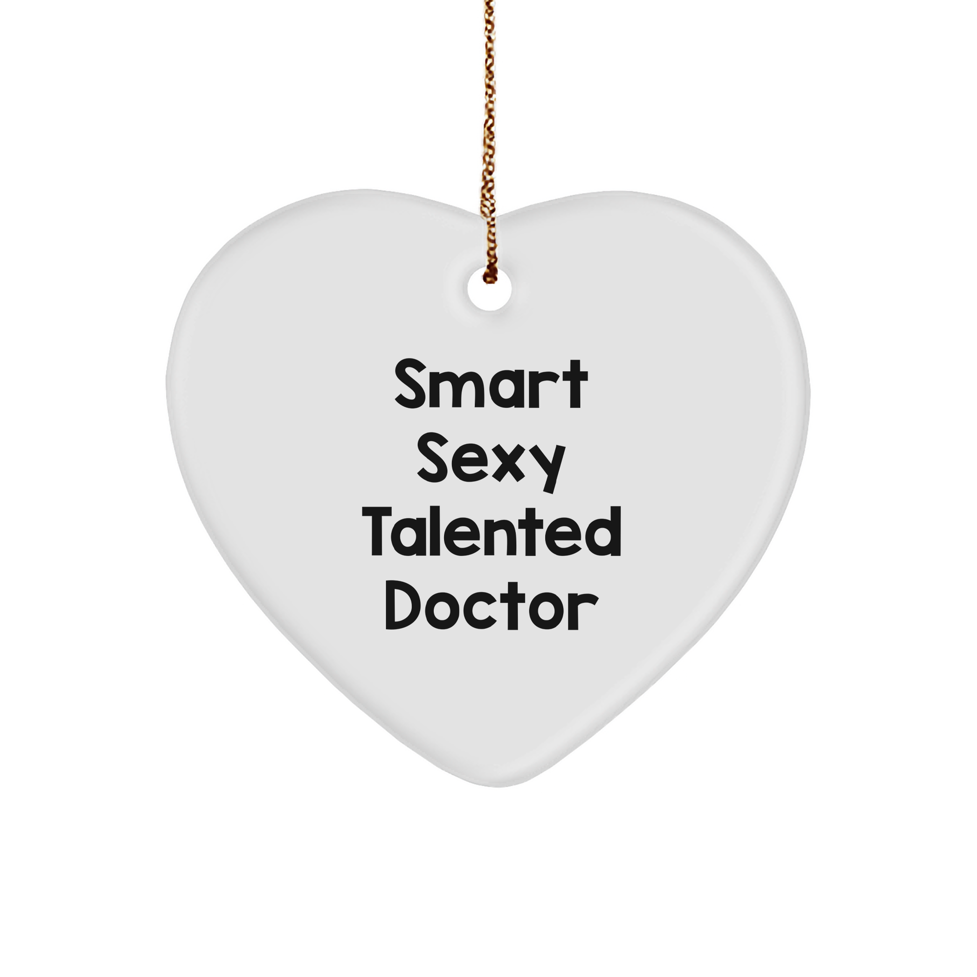 Funny Doctor Heart Ornament - Smart Sexy Talented Doctor Christmas Gifts