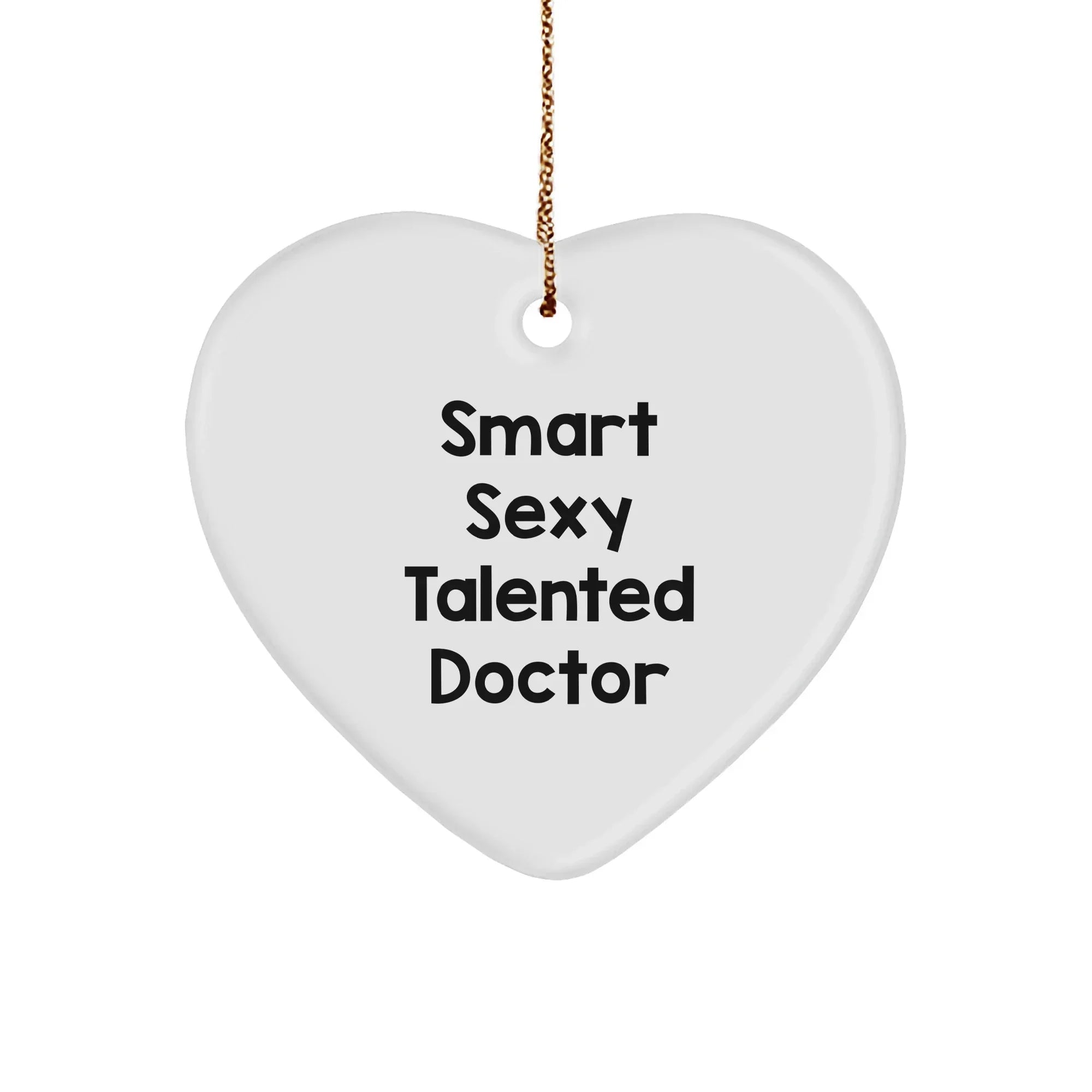 Funny Doctor Heart Ornament - Smart Sexy Talented Doctor Christmas Gifts