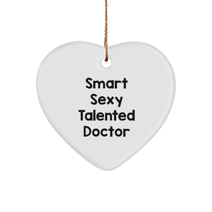 Funny Doctor Heart Ornament - Smart Sexy Talented Doctor Christmas Gifts