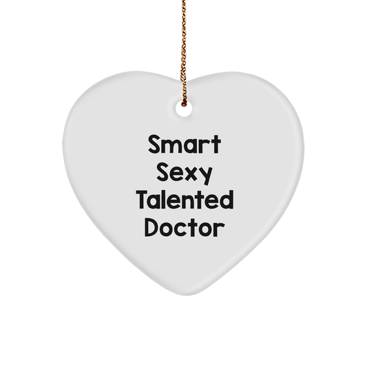 Funny Doctor Heart Ornament - Smart Sexy Talented Doctor Christmas Gifts